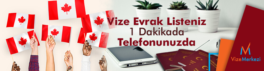 Kanada vize evrakları 1 dakikada telefonunuzda