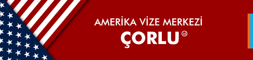 Amerika vize merkezi Çorlu