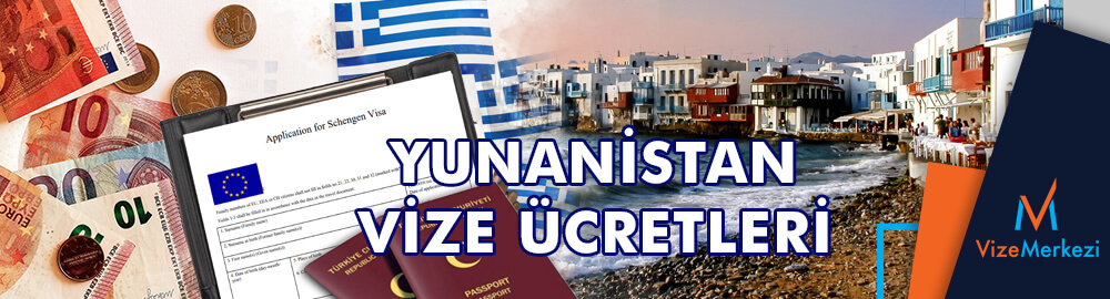 Yunanistan Vize Ücretleri