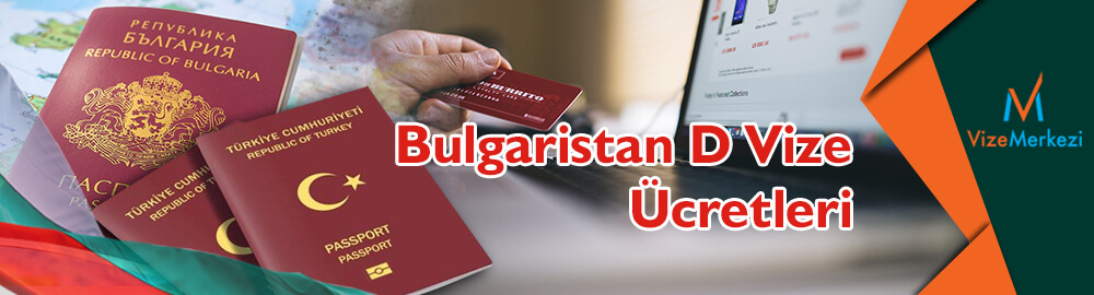 Bulgaristan d vize ücreti 2020